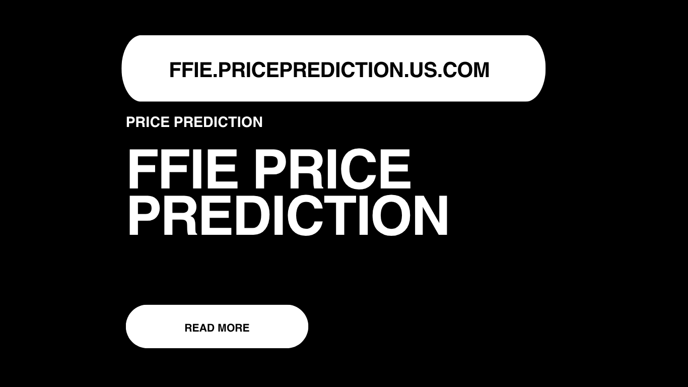 FFIE Price Prediction | FFIE Forecast 2025, 2030, 2040
